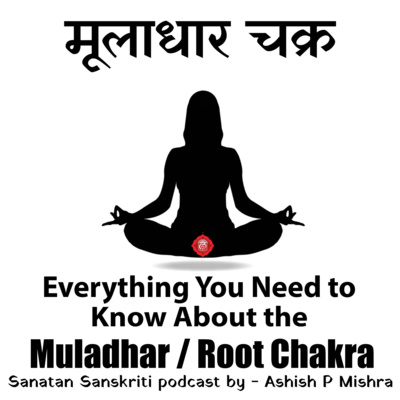 Muladhar Root Chakra - Everything you need to know about . by - Ashish P Mishra . आइये जानते हैं मूलाधार चक्र क्या है ? episode artwork