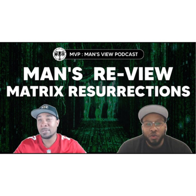 MAN'S RE-VIEW MATRIX RESURRECTIONS episode artwork