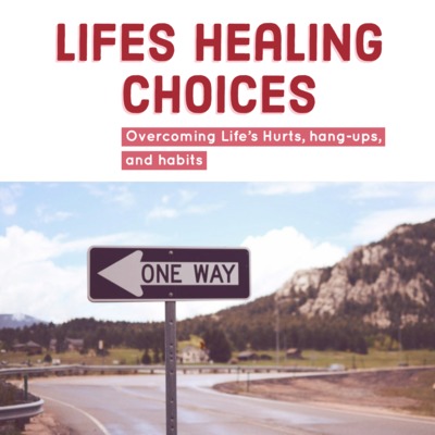 Life's Healing Choices; Choice 1 Admitting Need by John Baker