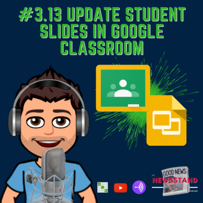 3.13: Update Student Slides in Google Classroom