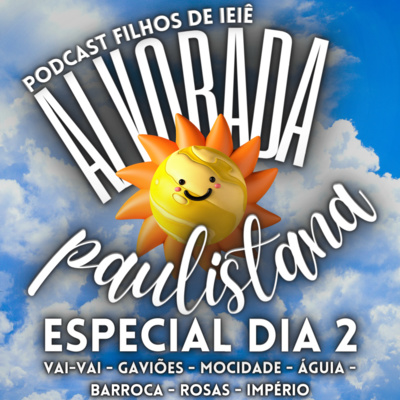 Episódio 88 - Alvorada Paulistana: 2º Dia Especial. episode artwork