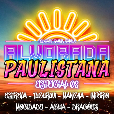 Episódio 120 - Alvorada Paulistana - Especial Parte 2 episode artwork