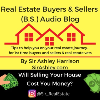 Real Estate Buyers & Sellers Audio Blog by Sir Ashley Harrison