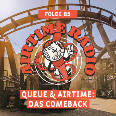 Folge 85: Queue & Airtime: Das Comeback