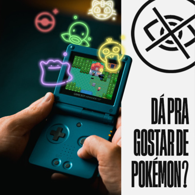 #16 - Ainda dá pra gostar de Pokémon?