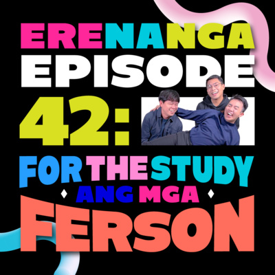 Ep 42: For the Study ang mga Ferson