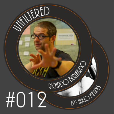 Unfiltered by Hugo Mendes #012 com Ricardo Bernando