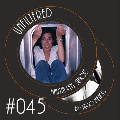 Unfiltered by Hugo Mendes #045 com Martta Simões