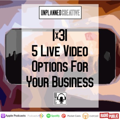 1x31 | 5 Live Video Options For Your Business episode artwork