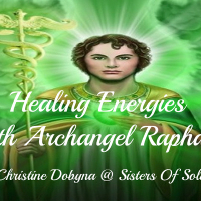 Healing energy’s meditation with Archangel Raphael by Christine Dobyna at Sisters Of Solace