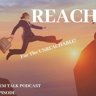 REACH For The UNREACHABLE