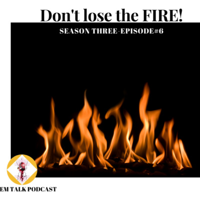 Don't lose your FIRE ! 