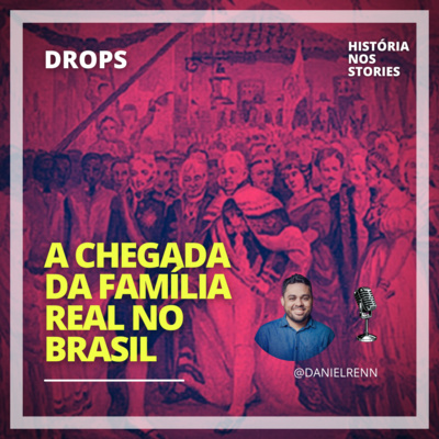 A chegada da família real no Brasil - DROPS