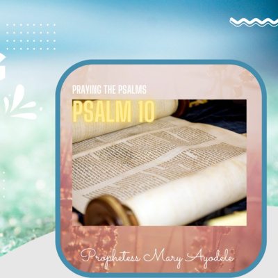 Praying The Psalms: Psalm 10- Season 10 Episode 10 episode artwork