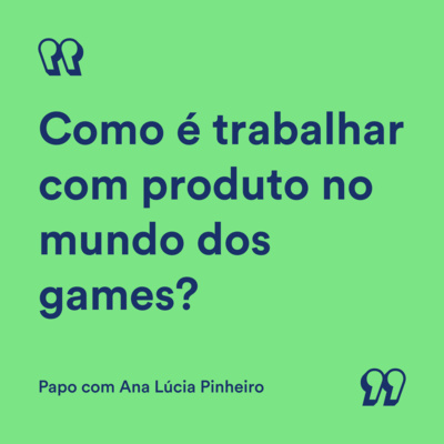 Como é trabalhar com produto no mundo dos games?