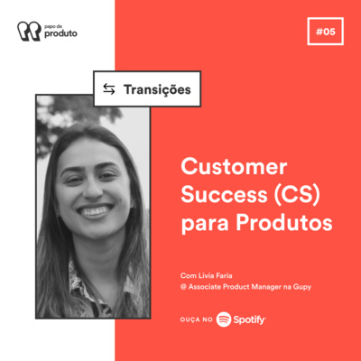 Migrando de Customer Success para Product Manager