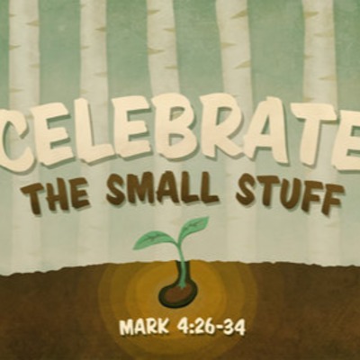"Celebrate the Small Stuff" Sermon : Roundtable June 17, 2018 Father's Day