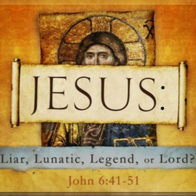 "Jesus: Liar, Lunatic, Legend, or Lord?"