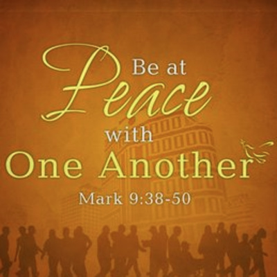"Be at Peace with One Another" RCL 21 B September 30, 2018 Sermon and Roundtable