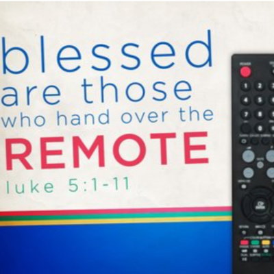 Blessed are those who Hand Over the Remote - February 10, 2019