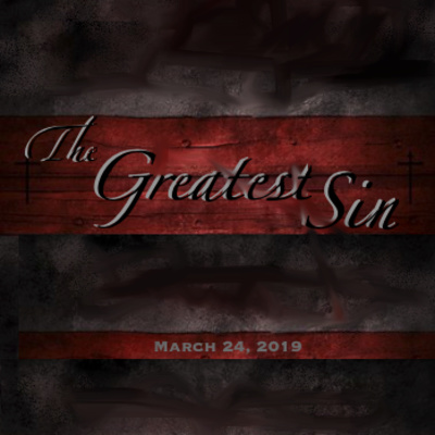 "The Greatest Sin" March 24, 2019 RCL C 3rd Sunday in Lent