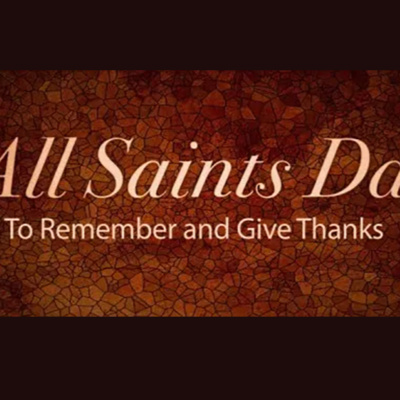 "We Are All Saints" All Saints Day November 1, 2021