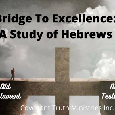 Bridge To Excellence - A Study of Hebrews - Lesson 17 - Better Example episode artwork