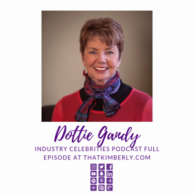 Industry Celebrities: Dottie Gandy, a Transformative Speaker shares "why not her"