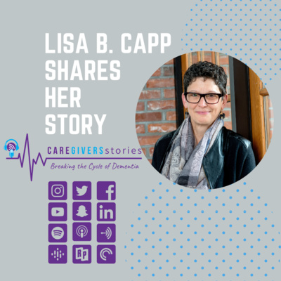 Caregivers Stories: Lisa B Capp shares her caregiver story and journey with her mother, Vera 