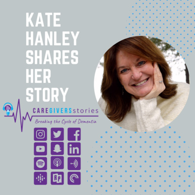 Caregivers Stories: Kate Hanley shares her caregiving journey