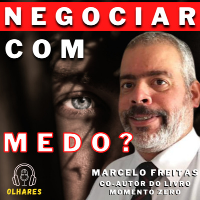 Como negociar com o Medo? Podcast Olhares