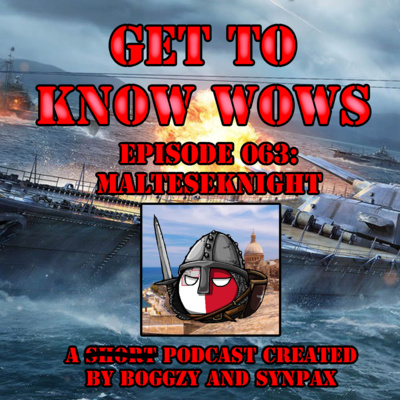 Episode 063: "The Nicest Man in WoWs" is MalteseKnight!