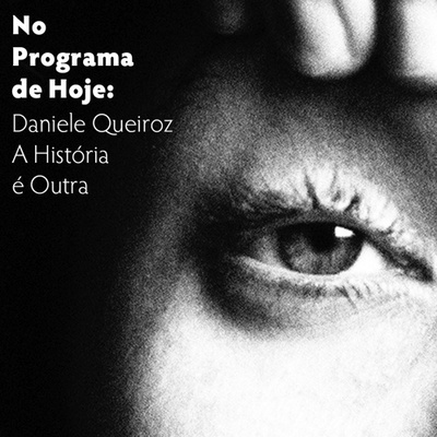 No Programa de Hoje: Daniele Queiroz - A História é Outra 