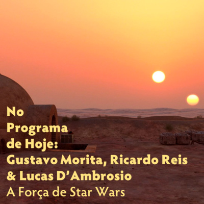 No Programa de Hoje: Gustavo Morita, Ricardo Reis & Lucas D'Ambrosio - A Força de Star Wars