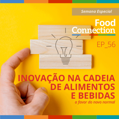 Food Connection Semana Especial - EP 56 - Inovação na cadeia de alimentos e bebidas a favor do novo normal