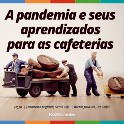 Food Connection - EP 80 - A pandemia e seus aprendizados para as cafeterias