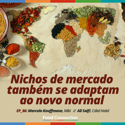 Food Connection – EP 86 – Nichos de mercado também se adaptam ao novo normal 