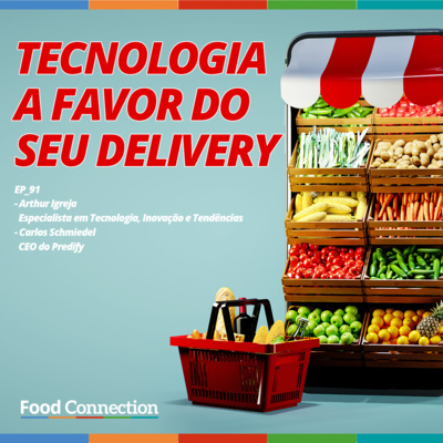 Food Connection - EP 91 - Tecnologia a favor do seu delivery