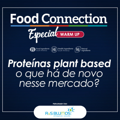 Food Connection - EP 92 - Proteínas plant based: o que há de novo nesse mercado?