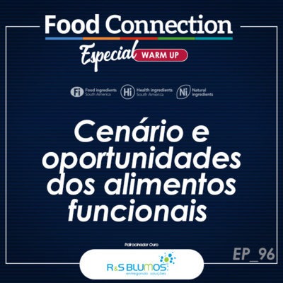 Food Connection - EP 96 - Cenário e oportunidades dos alimentos funcionais