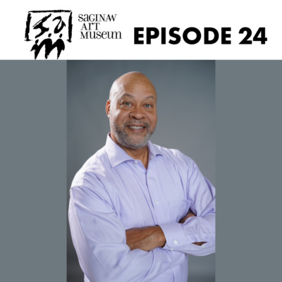 Episode 24 - Art Collector Kerry Davis - Saginaw Art Museum Podcast