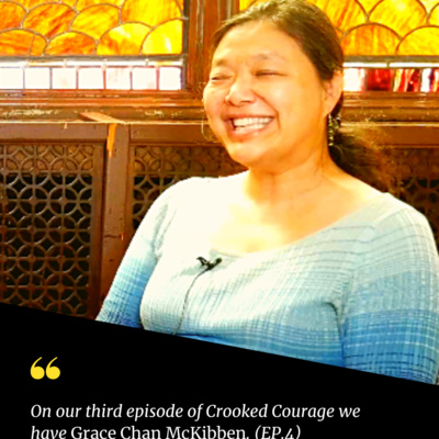 Crooked Courage: Grace Chan McKibben (EP.4)