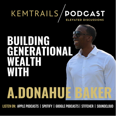 Building Generational Wealth With A. Donahue Baker