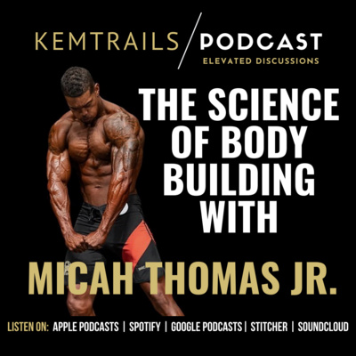 The Science Of Body Building With Micah Thomas Jr.