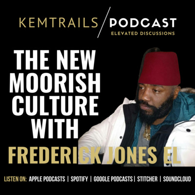 The New Moorish Culture With Frederick Jones El