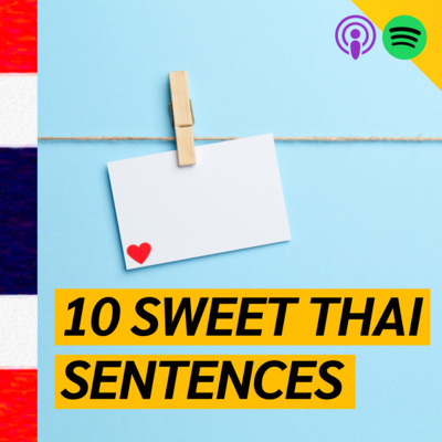 EP.40: 10 Sweet Thai phrases for your loved ones (Valentine Promotion 💖)