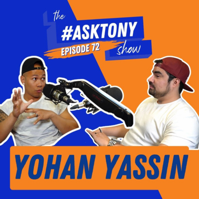236. The #AskTony Show | Yohan Yassin | Unfinished Lifestyle