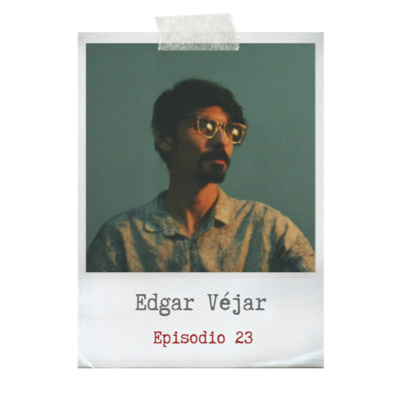 23- Edgar Véjar (Actor y director de teatro)