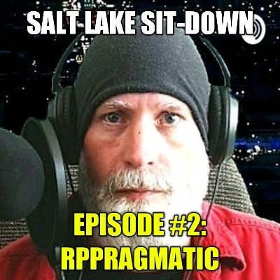 Salt Lake Sit-Down Episode #2 RPPragmatic