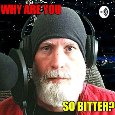 Why Are You So Bitter?